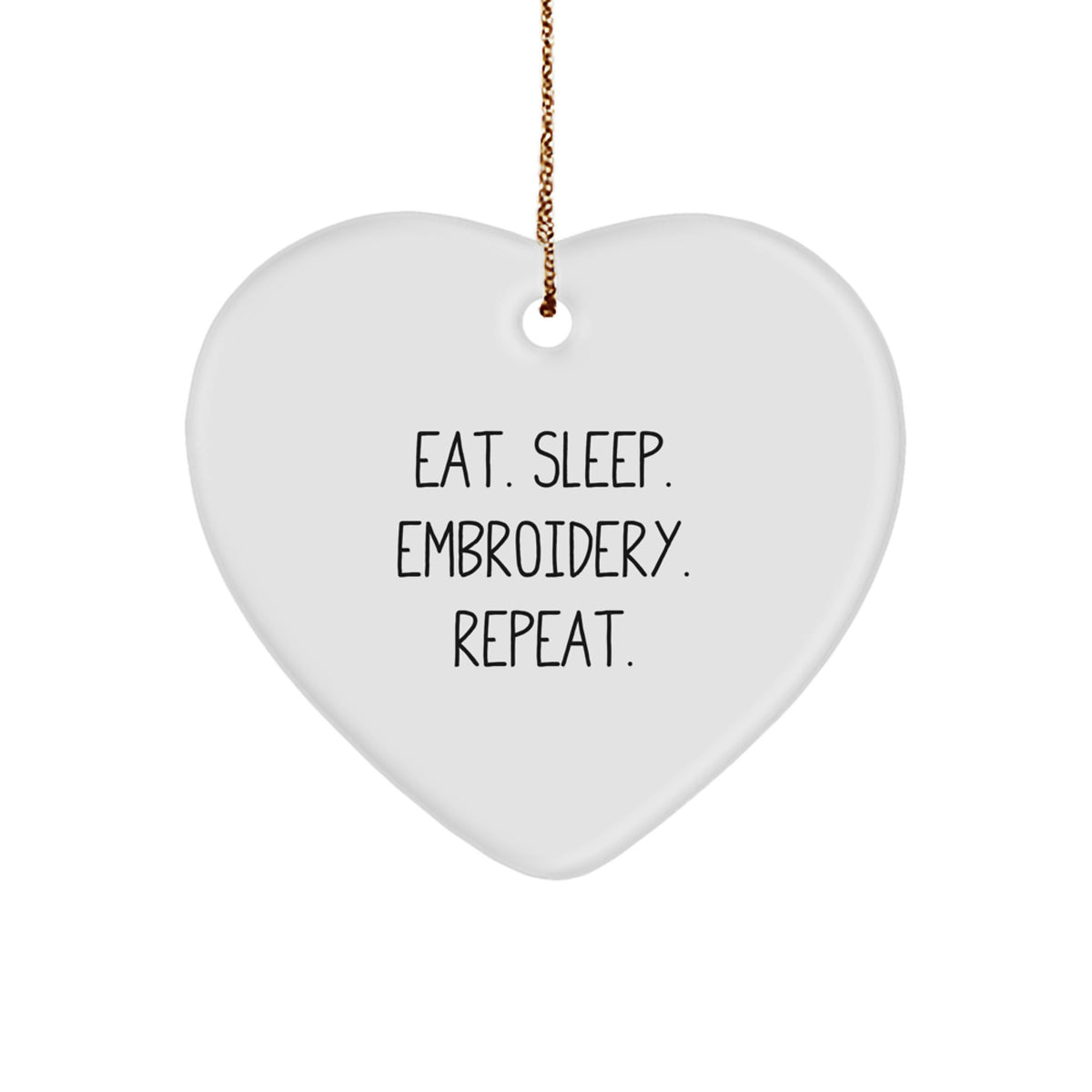 Embroidery Lovers' Delight, Eat. Sleep. Embroidery. Repeat. Heart Ornament, Gifts from Friends and Family for Christmas - Image 1