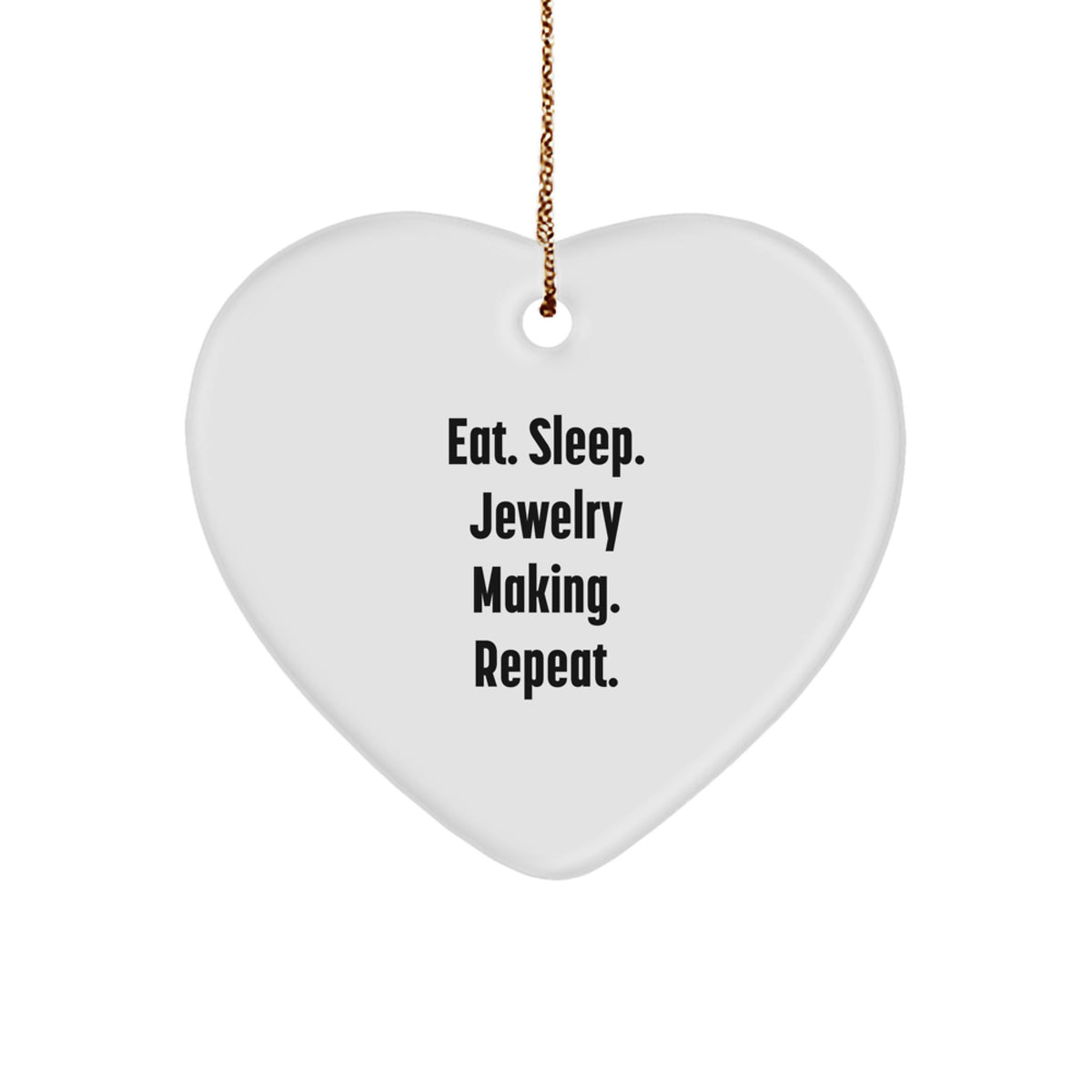 Jewelry Making Gifts from Family - Eat. Sleep. Jewelry Making. Repeat. Heart Ornament for Christmas - Image 1