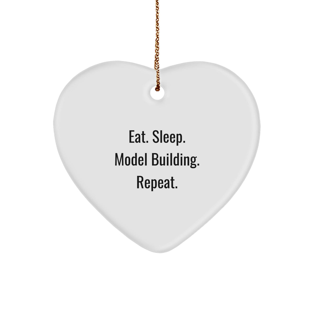 Model Building Heart Ornament Gifts from Friends to Family, Eat. Sleep. Model Building. Repeat. - White Heart Shaped, Durable MDF, High-Gloss Finish, Sublimation Printing - Christmas Unique Gifts - Image 1