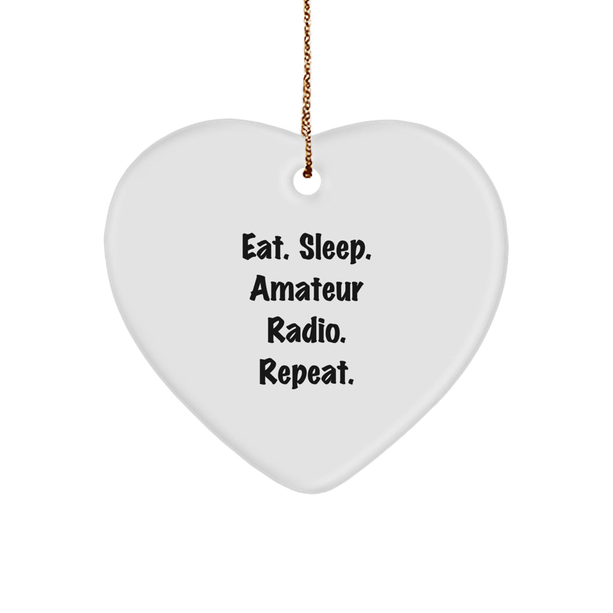 Funny Amateur Radio Gifts, Heart Ornament with Eat. Sleep. Amateur Radio. Repeat., Perfect Christmas Unique Gifts for Amateur Radio Enthusiasts, Friends, and Family - Image 1