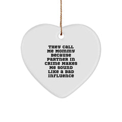 Funny Mommy Gifts from Men for Mommy - Heart Ornament with Quote 'They Call Me Mommy Because Partner In Crime Makes Me Sound Like A Bad Influence' - Unique Christmas Unique Gifts - Image 1