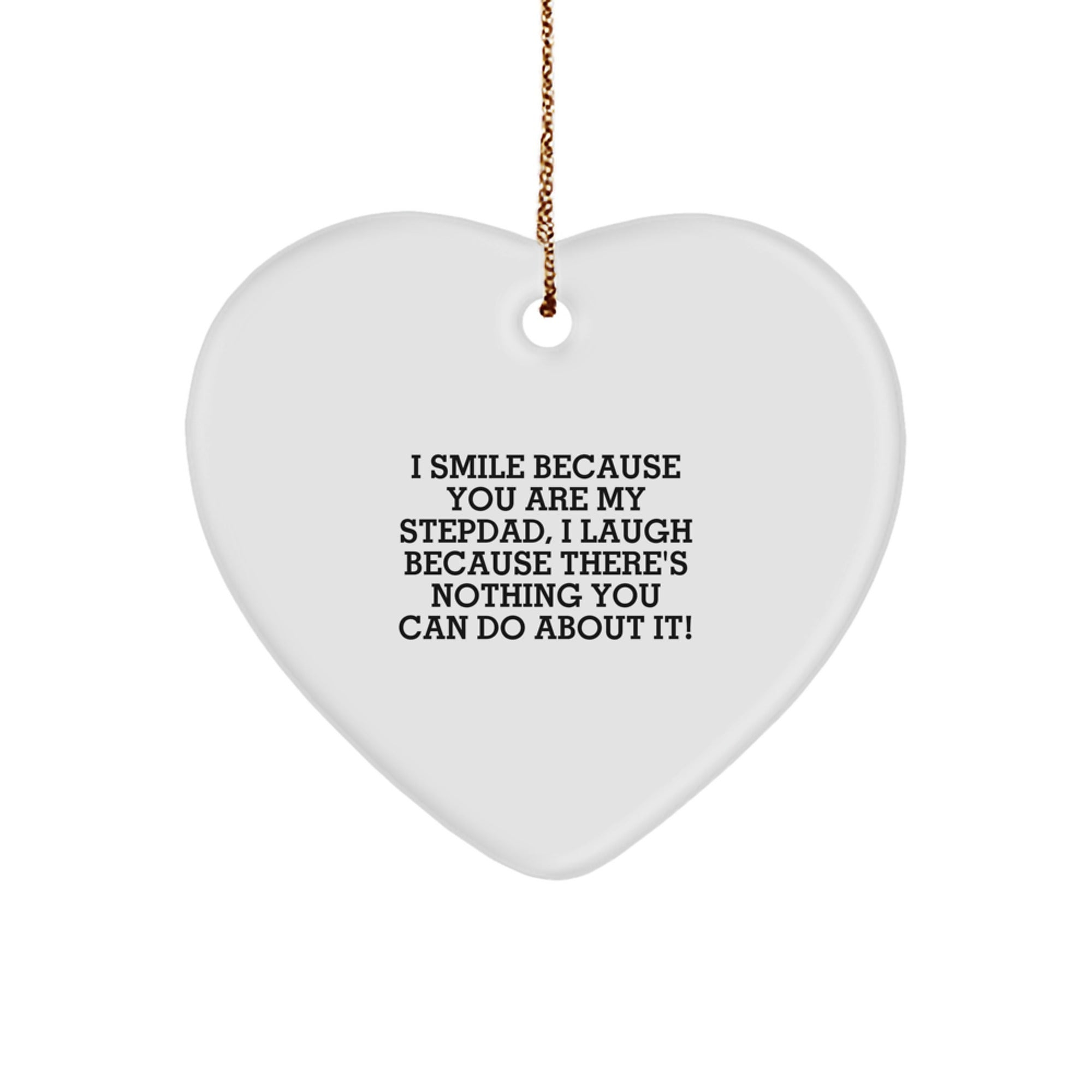 Funny Stepdad Heart Ornament Gifts from Family, 'I Smile Because You Are My Stepdad, I Laugh Because There's Nothing You Can Do About It!' Christmas Unique Gifts for Stepdad - Image 1