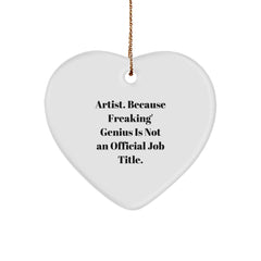 Artist Heart Ornament Gifts from Friends to Family, Funny Quote 'Artist. Because Freaking' genius Is Not An Official Job Title.', Heart Shaped, White, Christmas Unique Gifts - Image 1