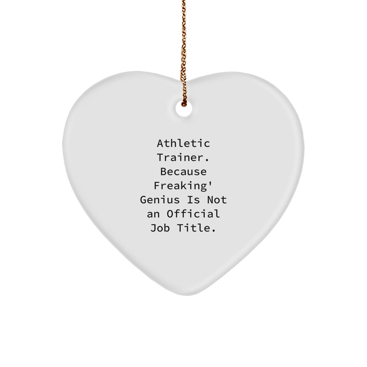 Funny Athletic Trainer Gifts from Friends, Heart Ornament for Men, Women, Coworkers or Family - Because Freaking' genius Is Not An Official Job Title. - Image 1