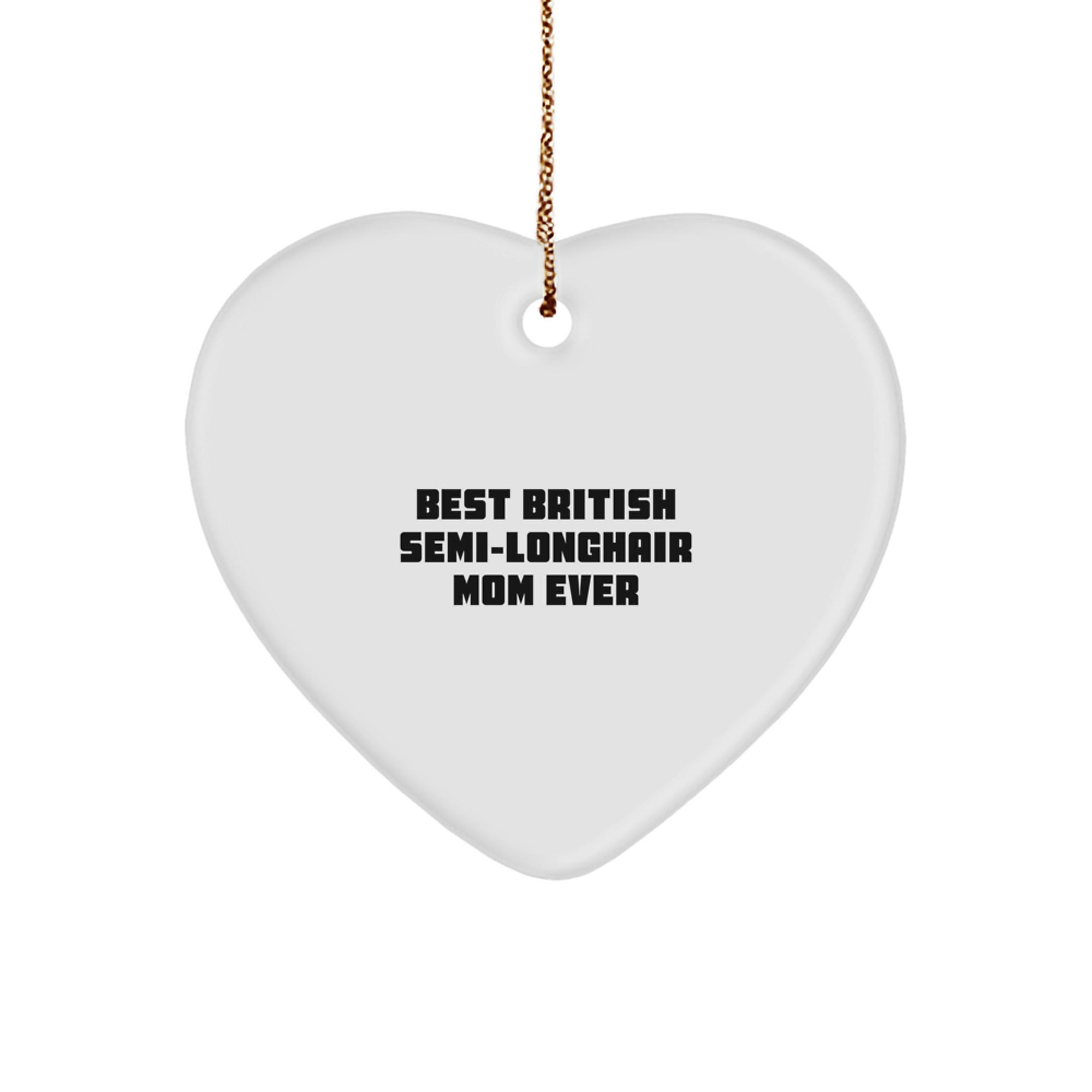 British Semi-Longhair Cat Heart Ornament, Gifts from Friends to British Semi-Longhair Cat Mom, Funny Quote 'Best British Semi-longhair Mom Ever', Christmas Unique Gifts - Image 1
