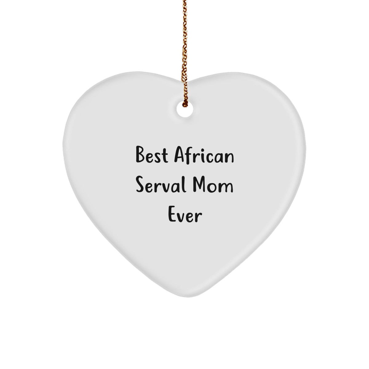 African Serval Cat Mom Gifts, Heart Ornament, Funny Quote, 'Best African Serval Mom Ever', Christmas Unique Gifts from Friends to Family - Image 1