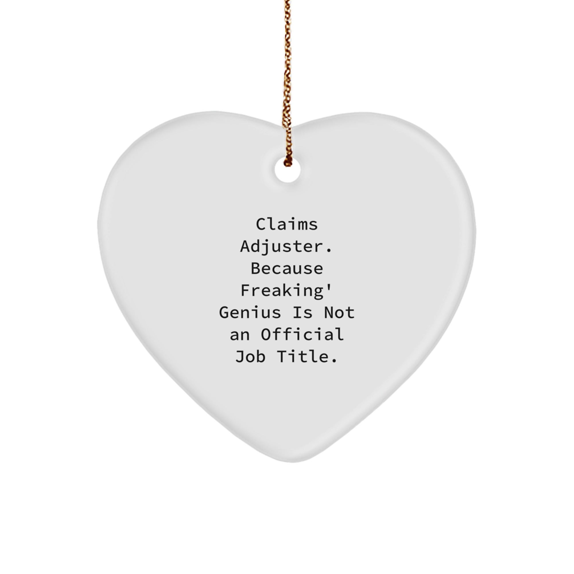 Funny Claims Adjuster Heart Ornament Gifts from Friends for the genius in Your Life - Image 1