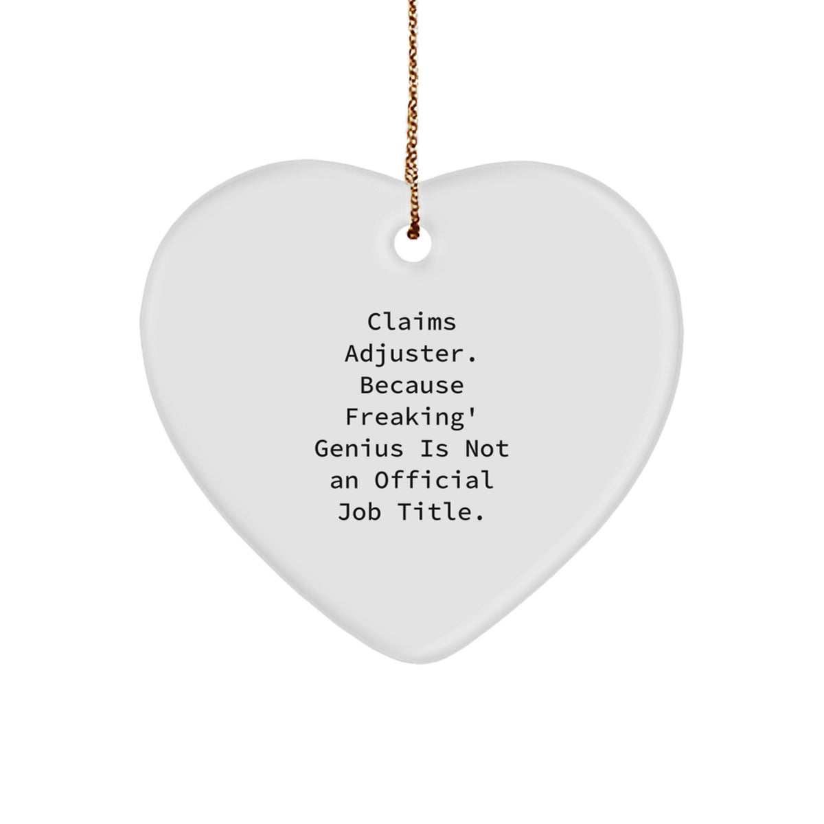 Funny Claims Adjuster Heart Ornament Gifts from Friends for the genius in Your Life - Image 1