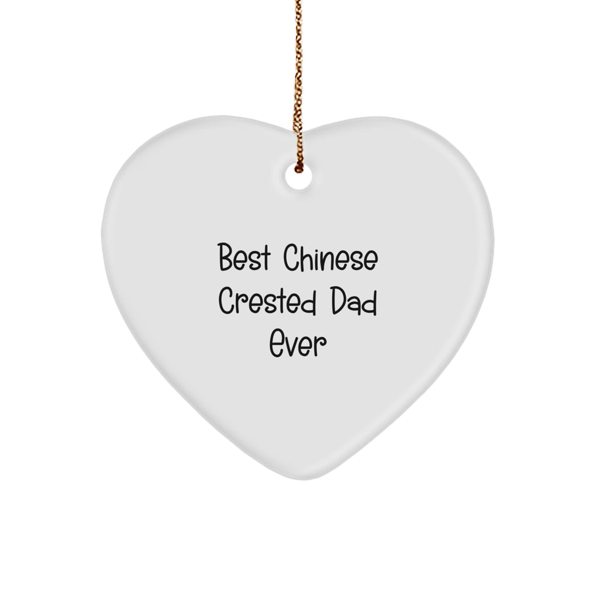 Chinese Crested Dog Dad Gifts - Funny Quote Heart Ornament for Christmas, Gifts from Men to Best Chinese Crested Dad Ever, Gifts for Chinese Crested Dog Owners - Image 1