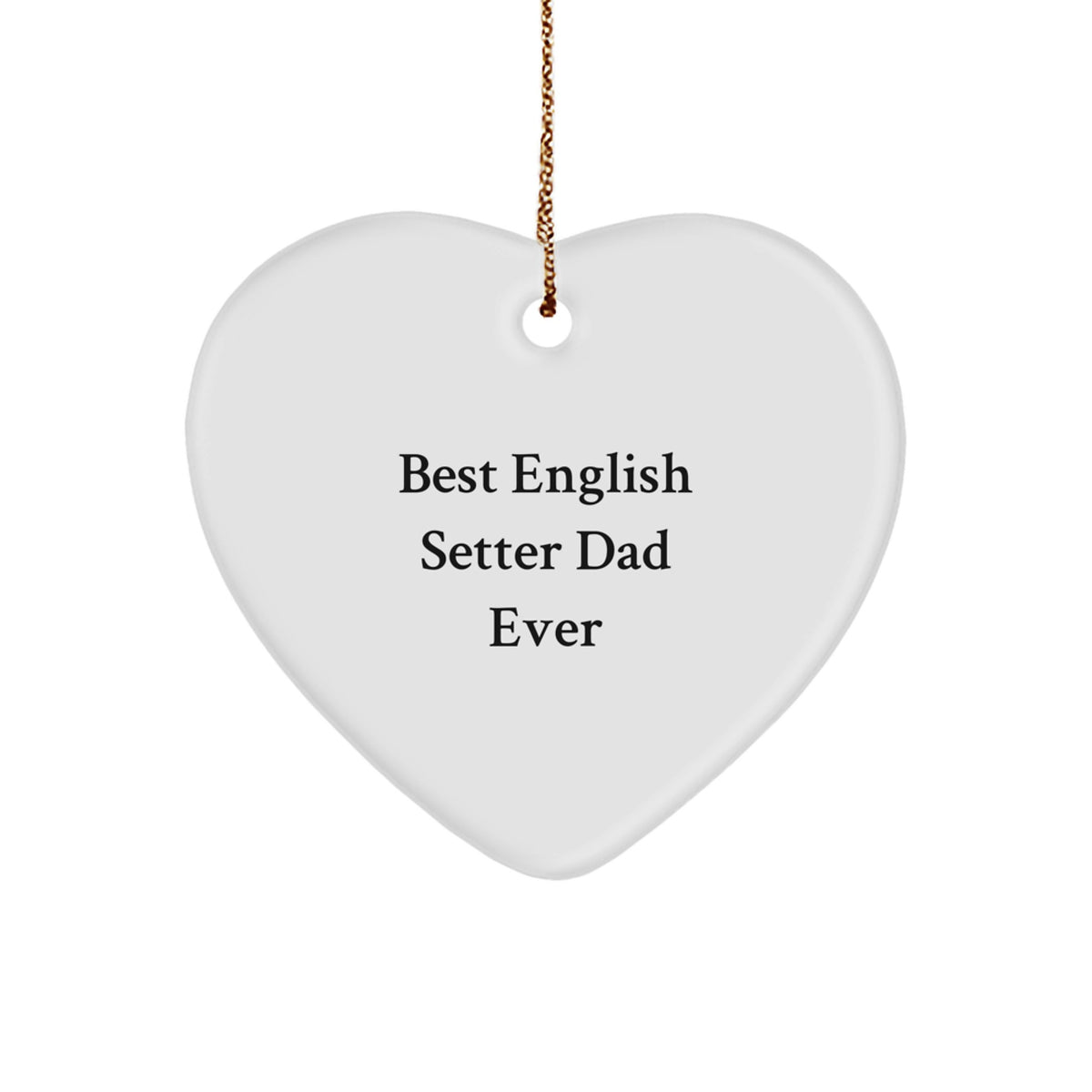English Setter Dad Ever Gifts from Men to Best Friends for Christmas Unique Heart Ornament - Image 1