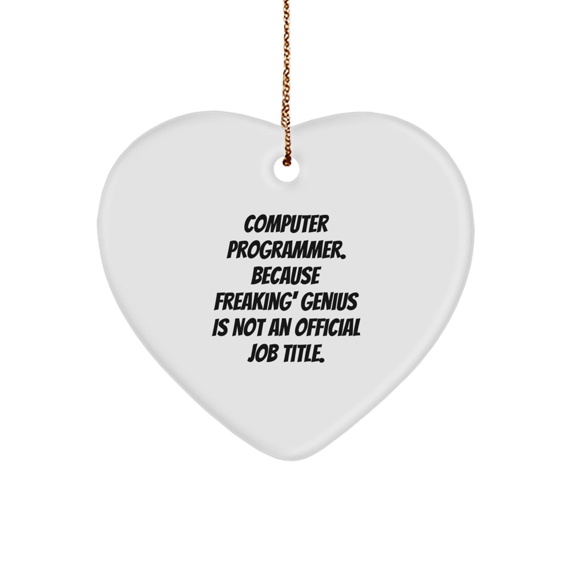 Funny Computer Programmer Heart Ornament Gifts from Friends - 'Computer Programmer. Because Freaking' genius Is Not An Official Job Title.' for Christmas Unique Gifts - Image 1