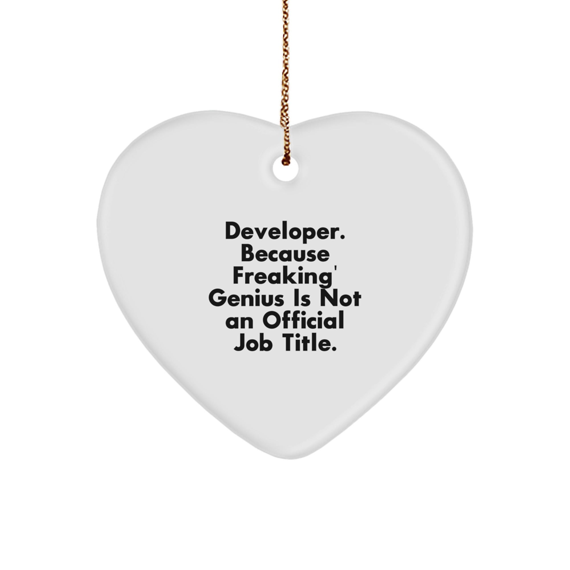 Funny Developer Gifts, Heart Ornament, 'Developer Because Freaking genius Is Not An Official Job Title', Christmas Unique Gifts from Friends - Image 1