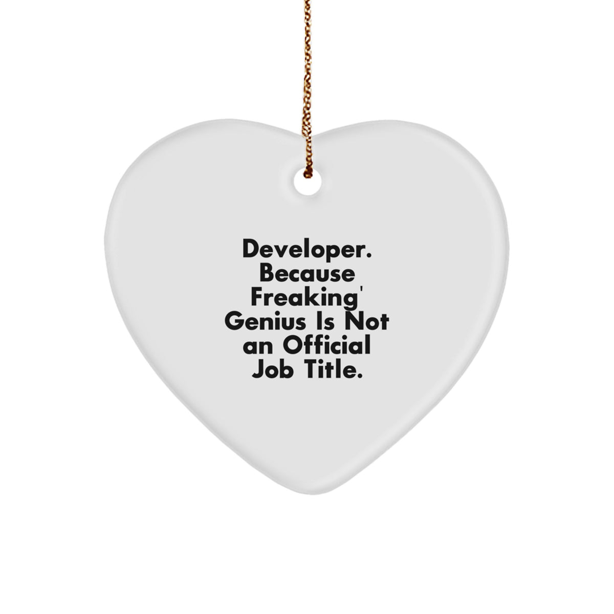 Funny Developer Gifts, Heart Ornament, 'Developer Because Freaking genius Is Not An Official Job Title', Christmas Unique Gifts from Friends - Image 1