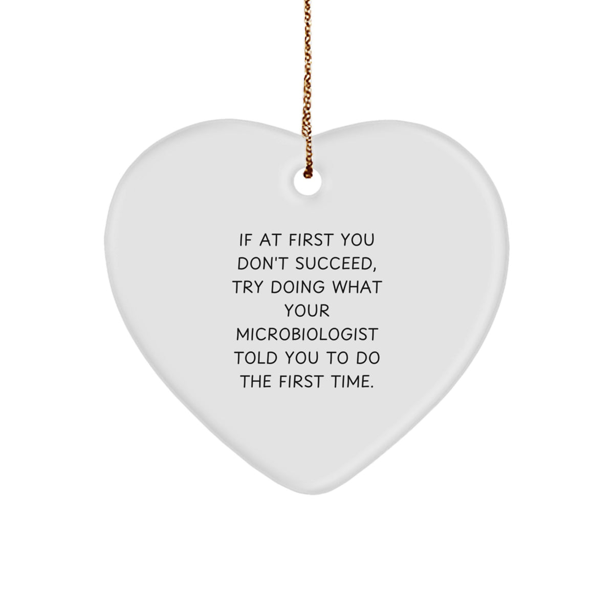 Funny Microbiologist Gifts from Friends - Heart Ornament for Men, Women, or Coworkers - Inspirational Quote Christmas Decoration - Image 1