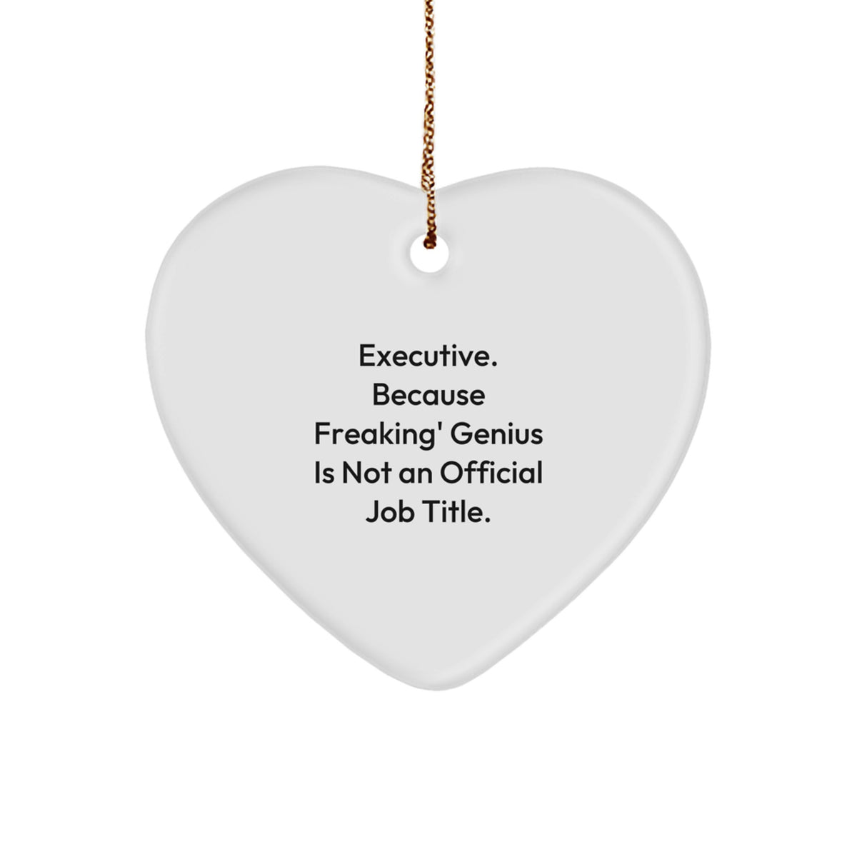 Executive Heart Ornament, Funny Quote, Gifts for Executive Friends and Family, Christmas Unique Gifts from Men, Women, Coworkers, Office Decor - Image 1