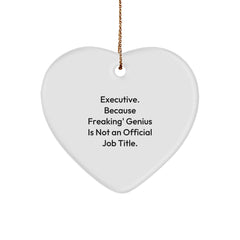 Executive Heart Ornament, Funny Quote, Gifts for Executive Friends and Family, Christmas Unique Gifts from Men, Women, Coworkers, Office Decor - Image 1