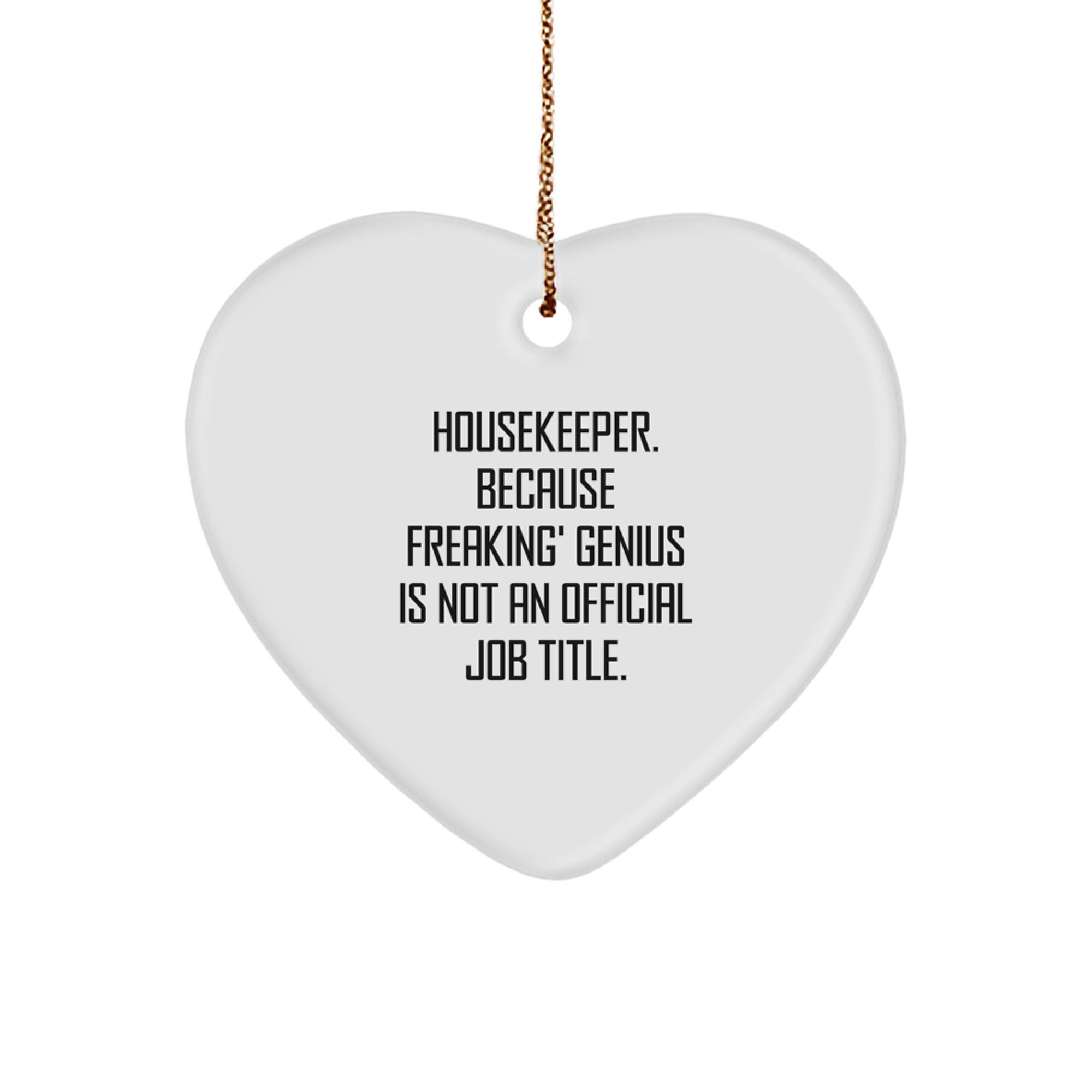 Funny Housekeeper Gifts from Men, Women, or Friends - Heart Ornament with 'Housekeeper. Because Freaking' genius Is Not An Official Job Title.' Quote, Perfect for Christmas Unique Gifts - Image 1