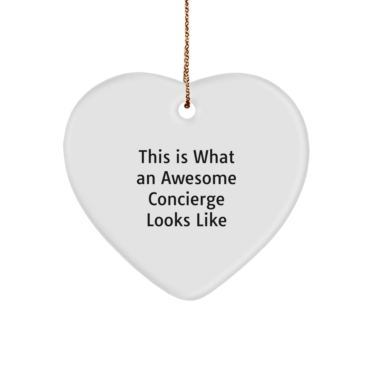 Concierge Gifts from Friends and Family, This Is What An Awesome Concierge Looks Like - Heart Ornament for Christmas - Image 1