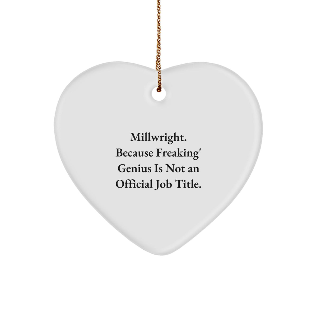 Funny Millwright Gifts from Men to Millwrights, Heart Ornament, Christmas Unique Presents - Image 1