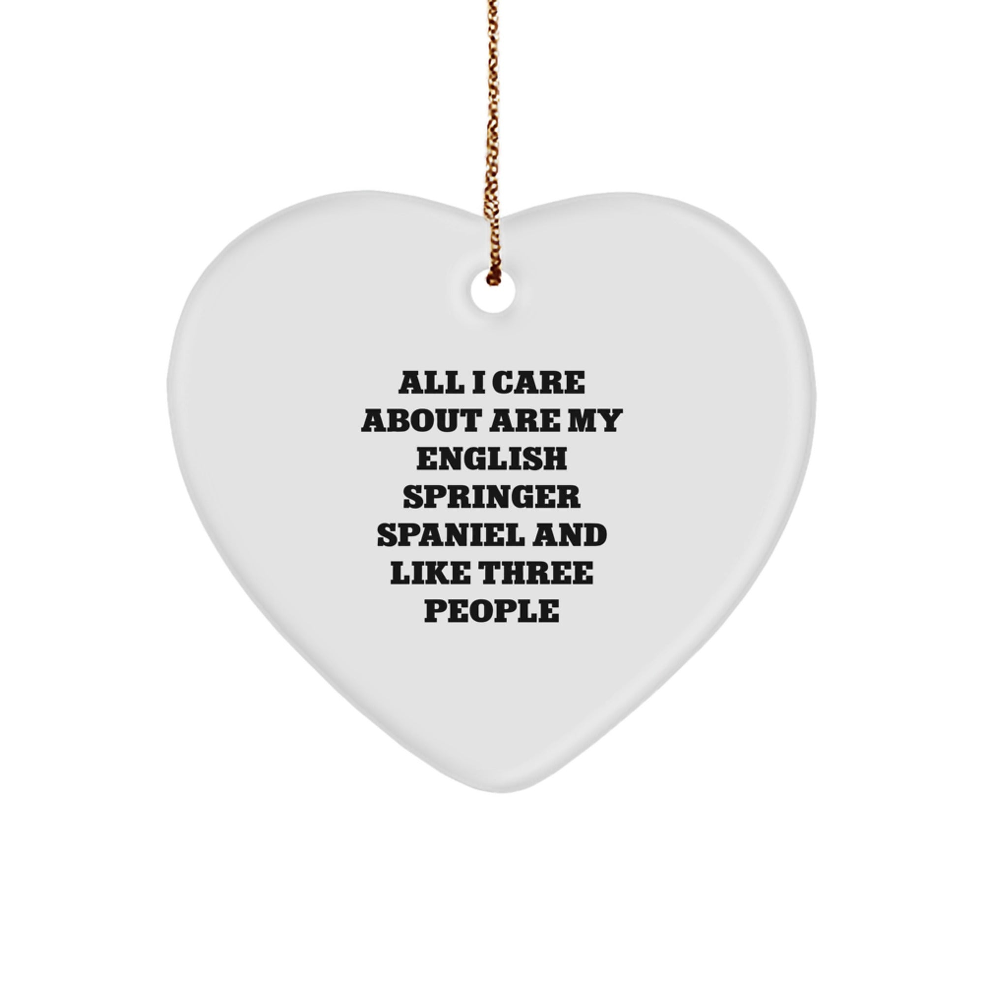 Funny English Springer Spaniel Dog Gifts for Men Christmas Heart Ornament, 'All I Care About Are My English Springer Spaniel And Like Three People' Unique Presents from Family - Image 1