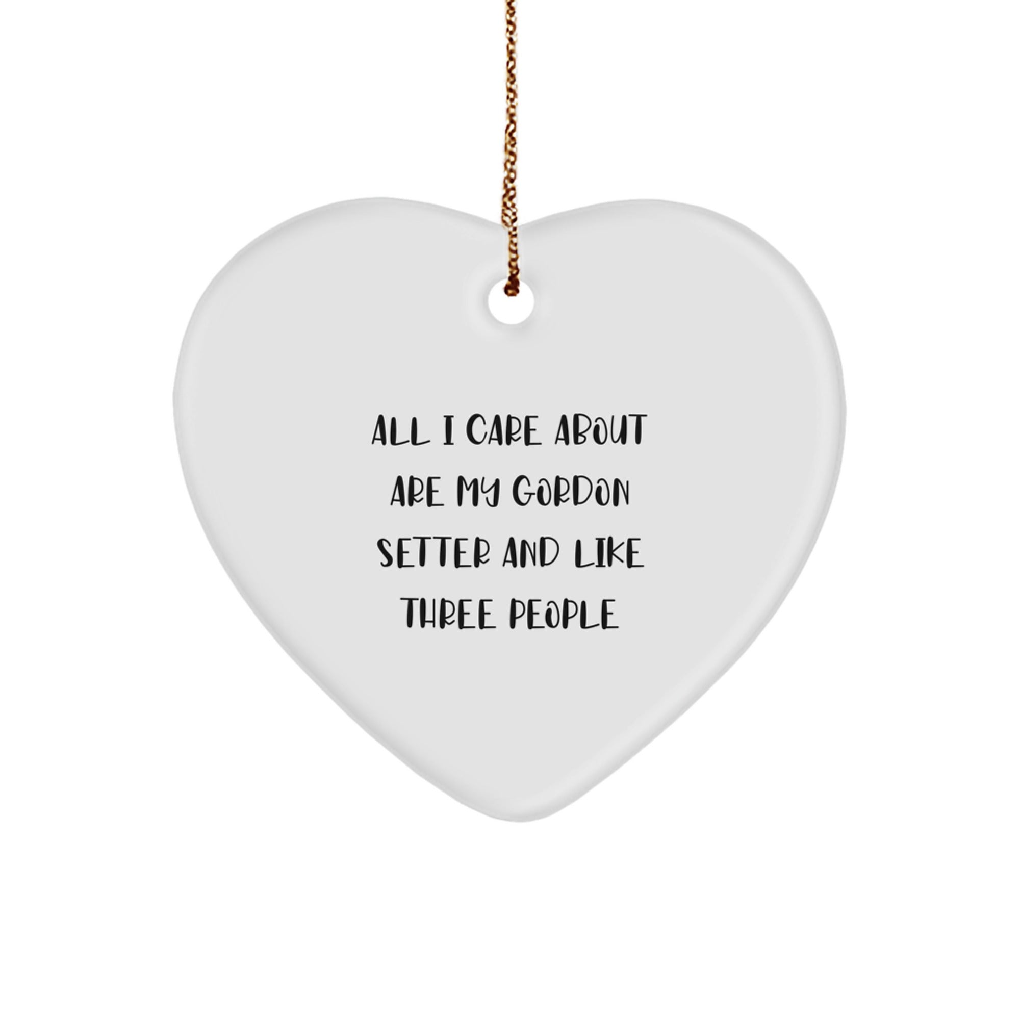 Gordon Setter Dog Lover Funny Christmas Unique Gifts from Friends, Unique Heart Ornament for Gordon Setter Enthusiasts, 'All I Care About Are My Gordon Setter And Like Three People' Quote - Image 1