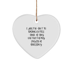 English Bulldog Gifts, Heart Ornament with Funny Quote for Friends and Family - 'I Just Want To Drink Coffee And Hang Out With My English Bulldog' - Christmas Unique Gifts from Men to Women - Image 1