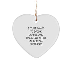 Funny German Shepherd Dog Gifts from Friends for Men - Heart Ornament, I Just Want To Drink Coffee And Hang Out With My German Shepherd, Christmas Unique Presents - Image 1