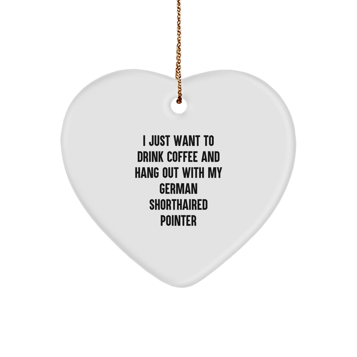 German Shorthaired Pointer Dog Gifts, Funny Quote Heart Ornament, Gifts from Family, Heartfelt Christmas Memorable Present for German Shorthaired Pointer Dog Lovers, Unique Christmas Unique Gifts - Image 1