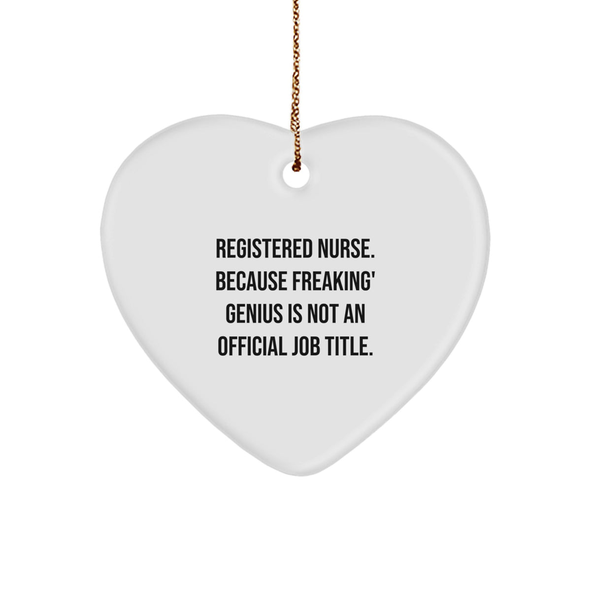Funny Registered Nurse Gifts for Women from Friends - 'Registered Nurse. Because Freaking' genius Is Not An Official Job Title.' Christmas Heart Ornament - Image 1