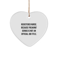 Funny Registered Nurse Gifts for Women from Friends - 'Registered Nurse. Because Freaking' genius Is Not An Official Job Title.' Christmas Heart Ornament - Image 1