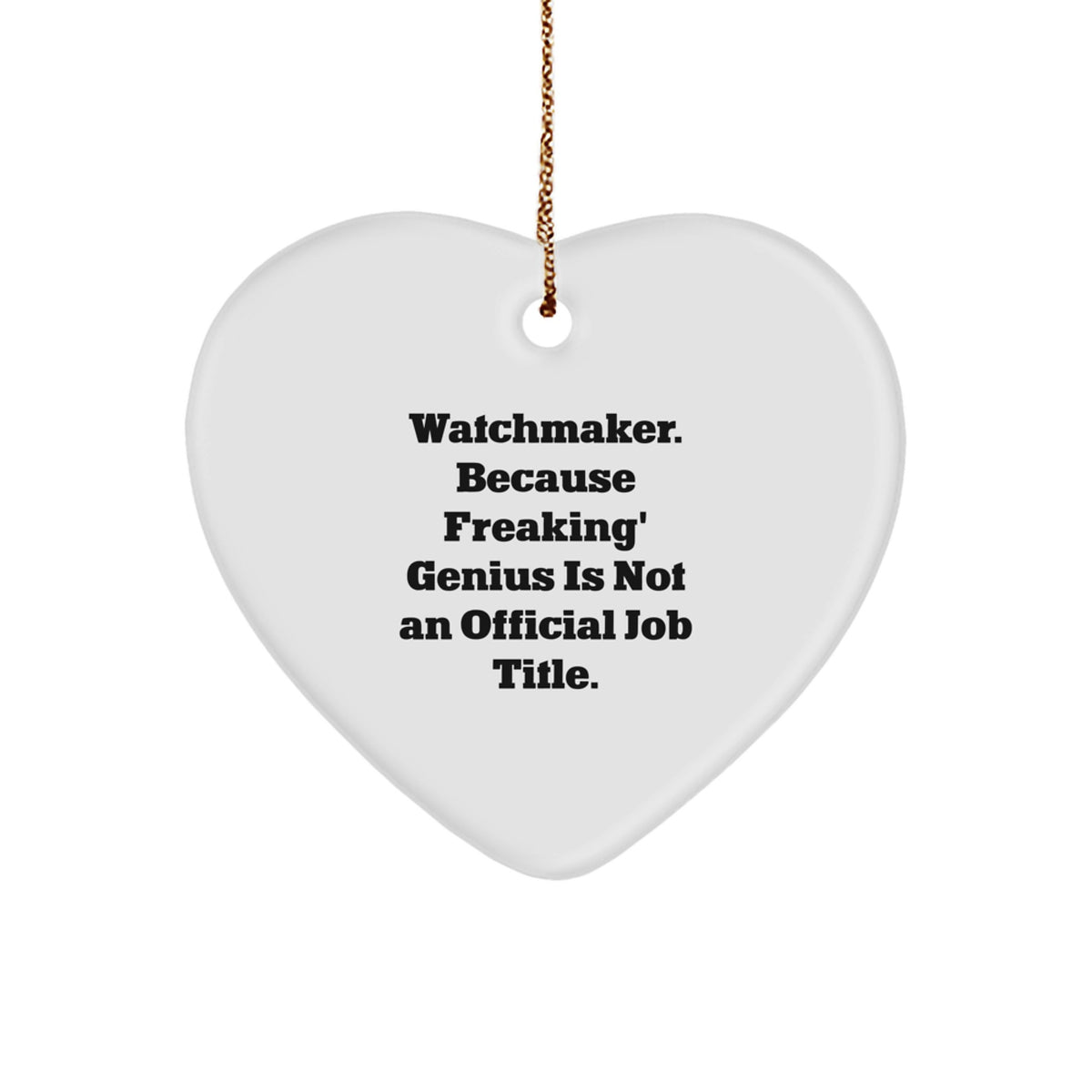 Funny Watchmaker Gifts from Friends for Men, Heart Ornament Christmas Unique Gifts, Watchmaker genius Not Official Job Title - Image 1