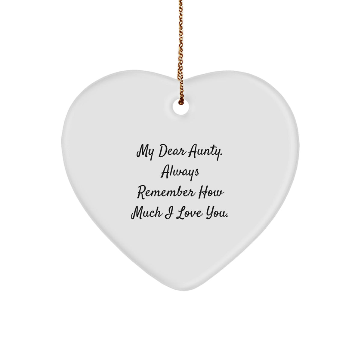 Aunty Gifts from Men - Heart Ornament with Quote, 'My Dear Aunty. Always Remember How Much I Love You.' - Unique Christmas Unique Gifts for Aunty - Image 1