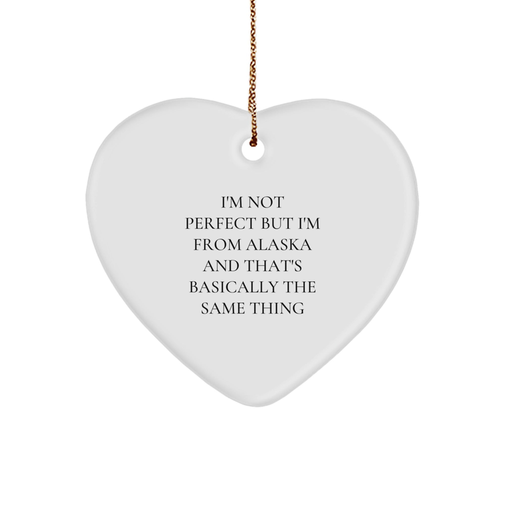 Alaska Heart Ornament Gifts for Friends from the Last Frontier Funny Quote, Christmas Unique Gifts from Alaska, Heart Shaped Ornament for Men or Women - Image 1