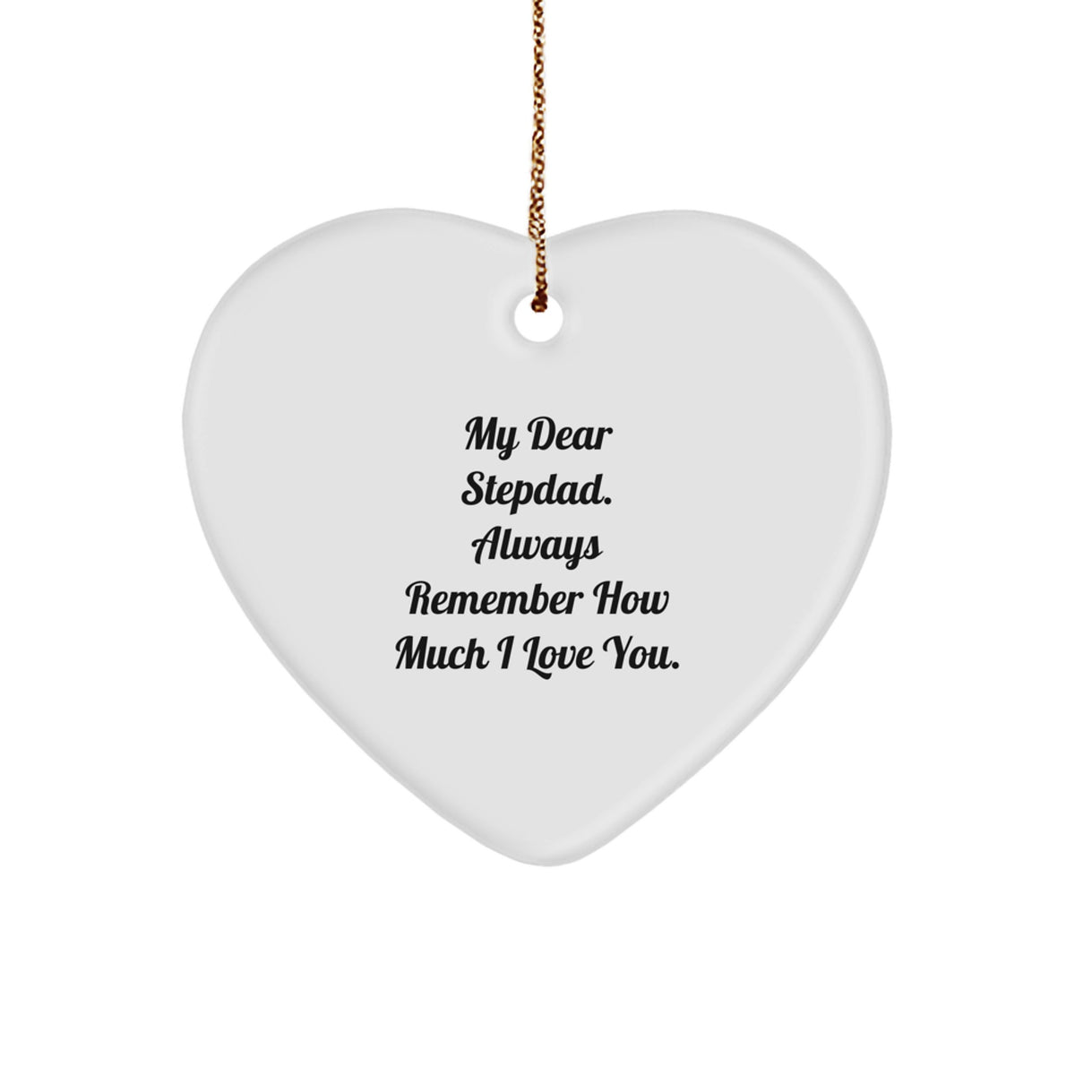 Funny Heart Ornament Gifts from Family for Stepdad - My Dear Stepdad. Always Remember How Much I Love You. Christmas Unique Gifts - Image 1
