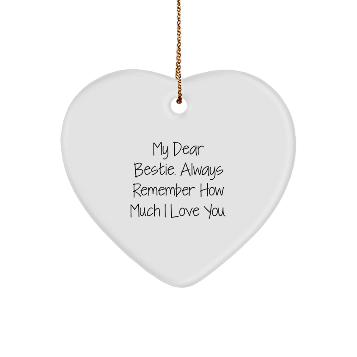 Funny Bestie Gifts for Her, Heart Ornament with Quote 'My Dear Bestie. Always Remember How Much I Love You.' for Christmas from Friends - Image 1