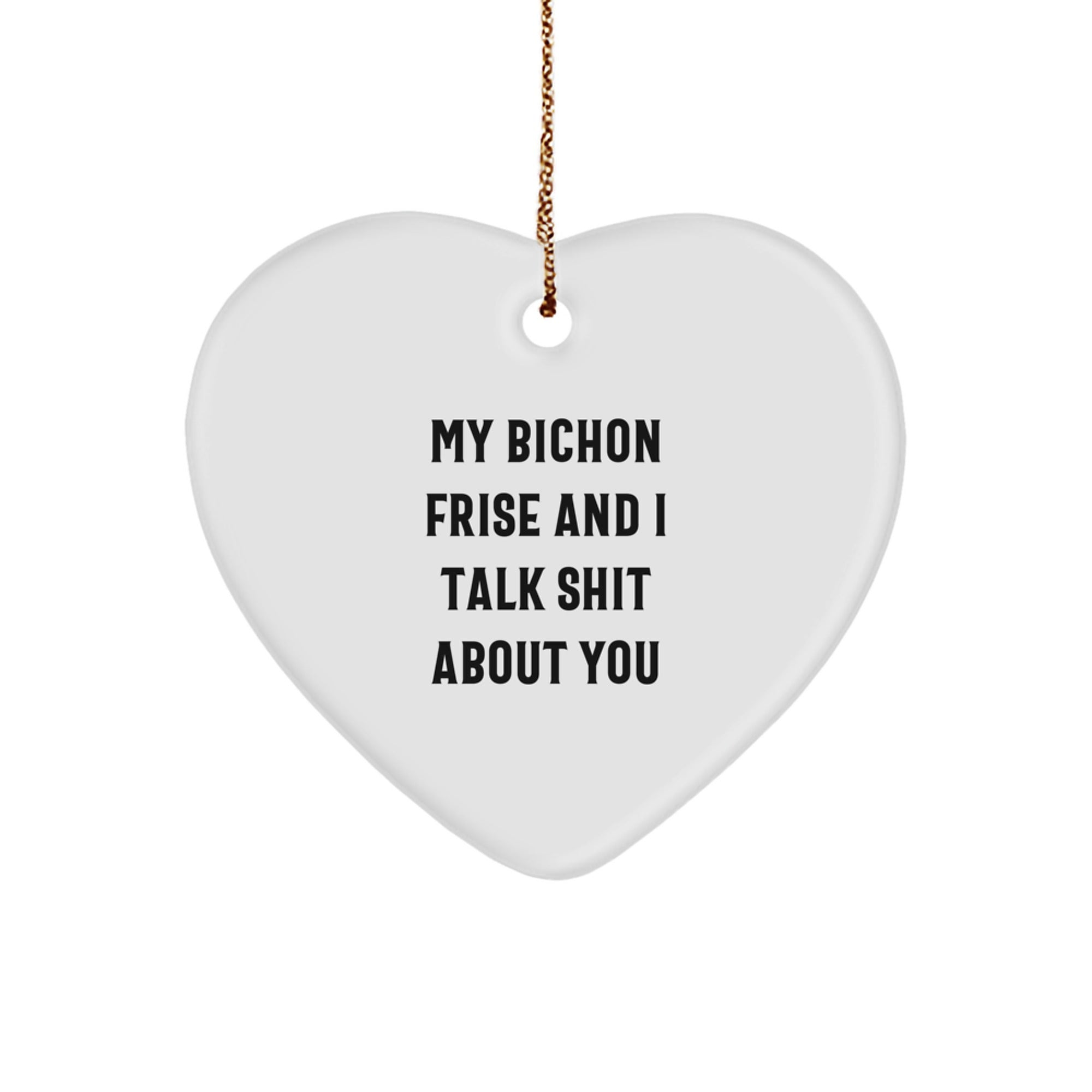 Funny Bichon Frise Dog Heart Ornament, Christmas Unique Gifts from Men to Friends, Inspirational Quote for Bichon Frise Dog Owners - Image 1