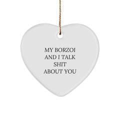 Borzoi Dog Lovers Gifts from Friends - Funny Heart Ornament for Christmas - 'My Borzoi And I Talk Shit About You' Quote - Image 1