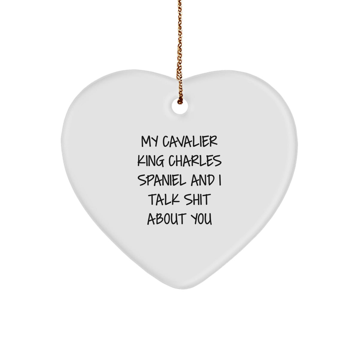 Funny Cavalier King Charles Spaniel Dog Gifts, My Cavalier King Charles Spaniel And I Talk Shit About You Heart Ornament, Christmas Unique Gifts from Friends to Family - Image 1