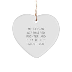 Funny German Wirehaired Pointer Dog Quotes, Heart Ornament Gifts for German Wirehaired Pointer Dog Lovers, Gifts from Friends - Image 1