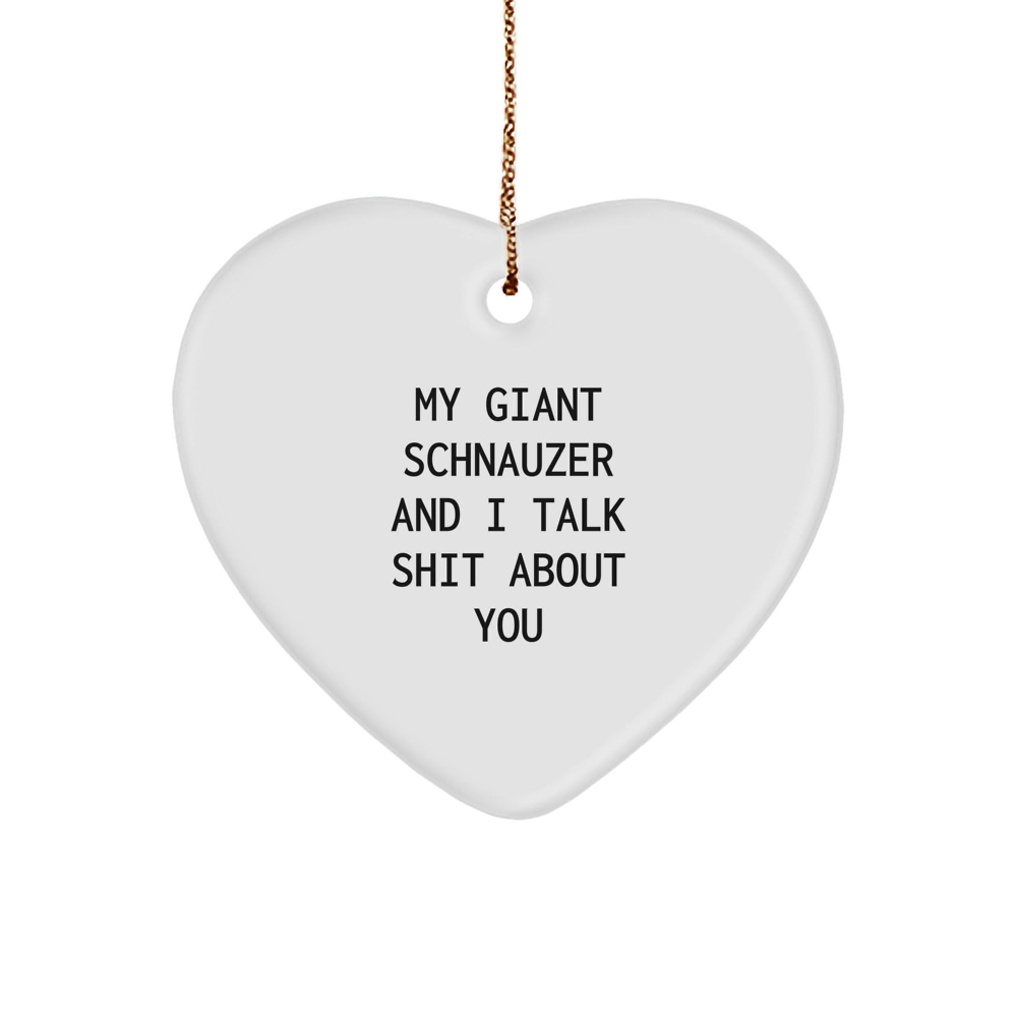 Funny Giant Schnauzer Dog Heart Ornament, Gifts for Giant Schnauzer Dog Lovers, Christmas Unique Decorations, 'My Giant Schnauzer And I Talk Shit About You' Quote, Gifts from Friends - Image 1