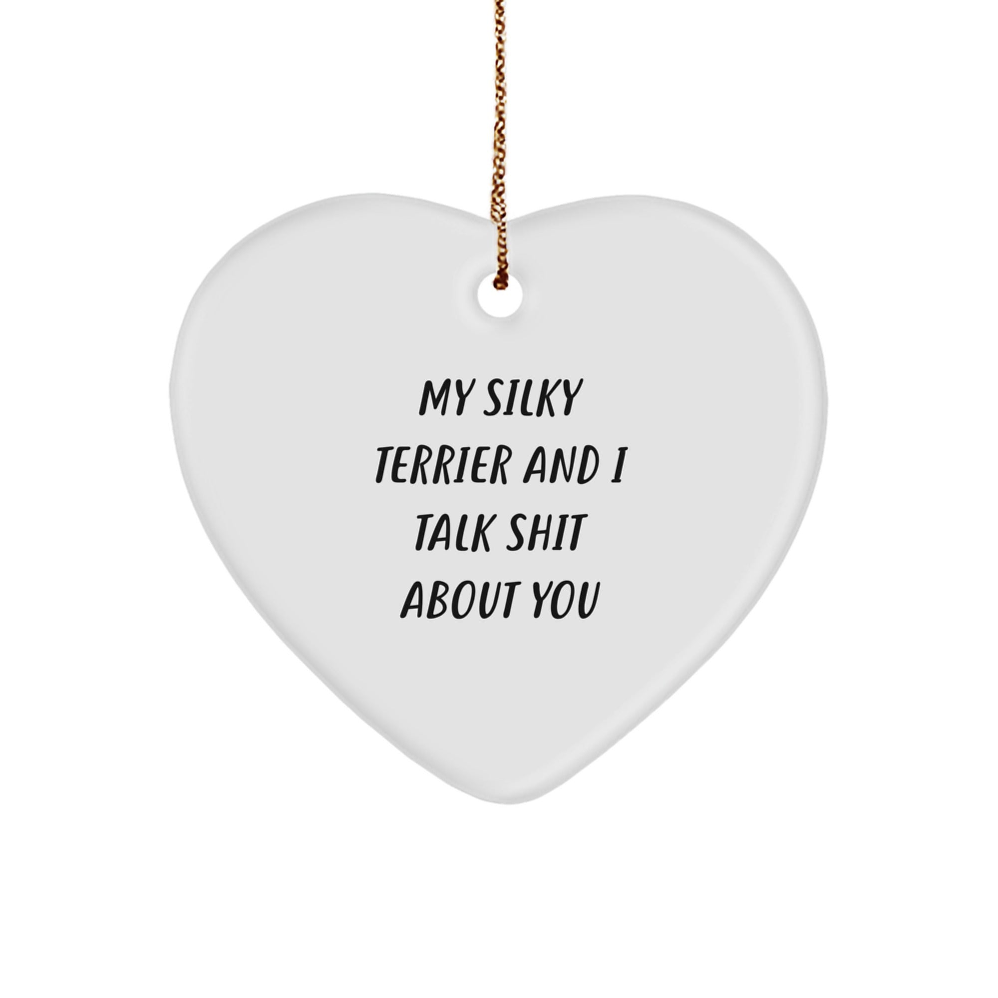 Funny Silky Terrier Dog Christmas Unique Gifts from Men Women Friends Family - Heart Ornament, 'We Talk Shit About You' Quote for Silky Terrier Dog Lover Gifts - Image 1