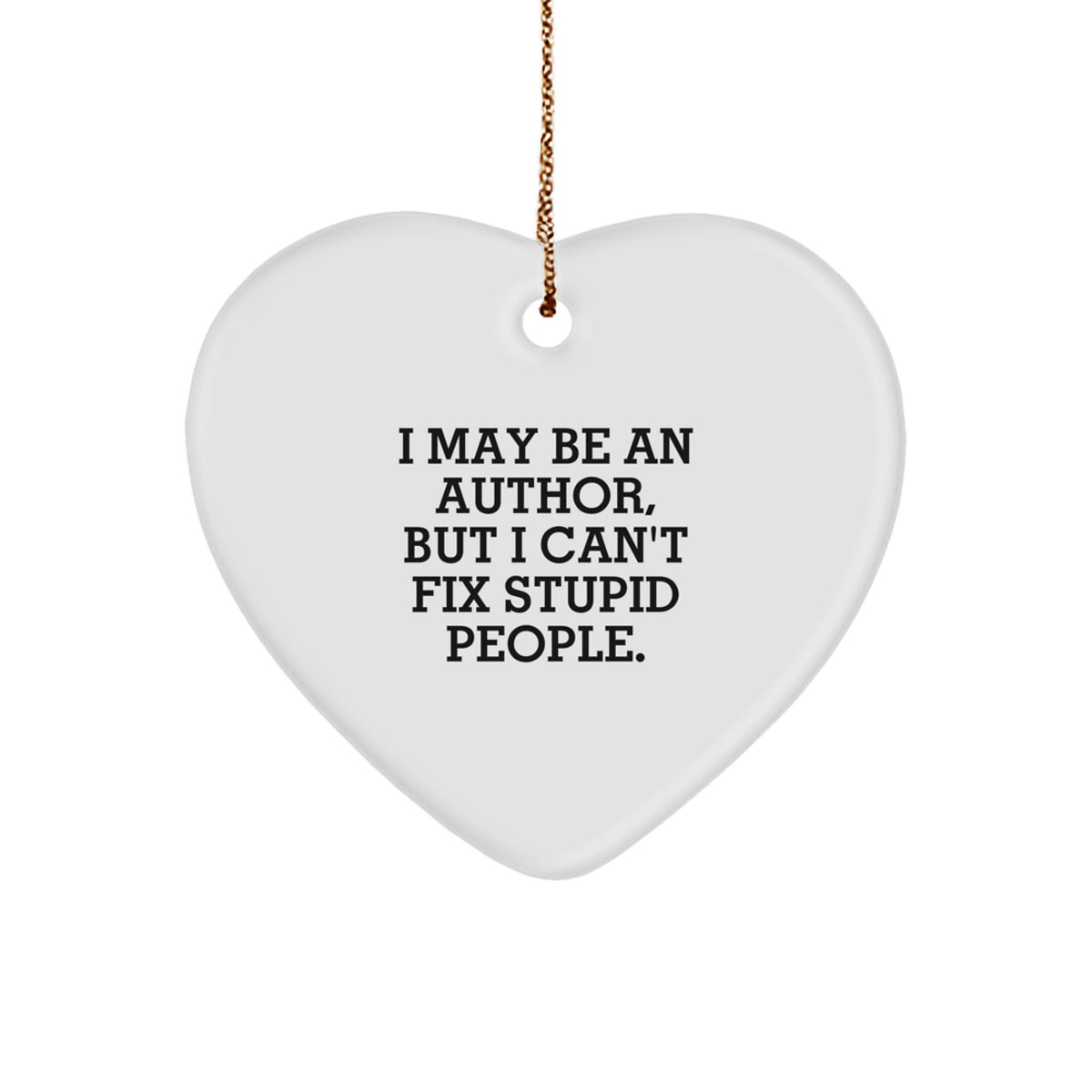 Funny Author Gifts for Him or Her - Heart Ornament with 'I May Be An Author' - Image 1
