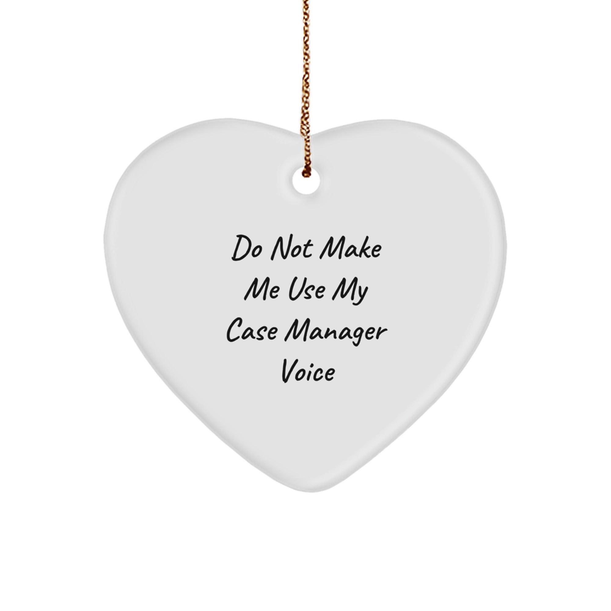 Funny Case Manager Gifts from Friends, Heart Ornament, Do Not Make Me Use My Case Manager Voice, Christmas Unique Gifts for Case Manager - Image 1