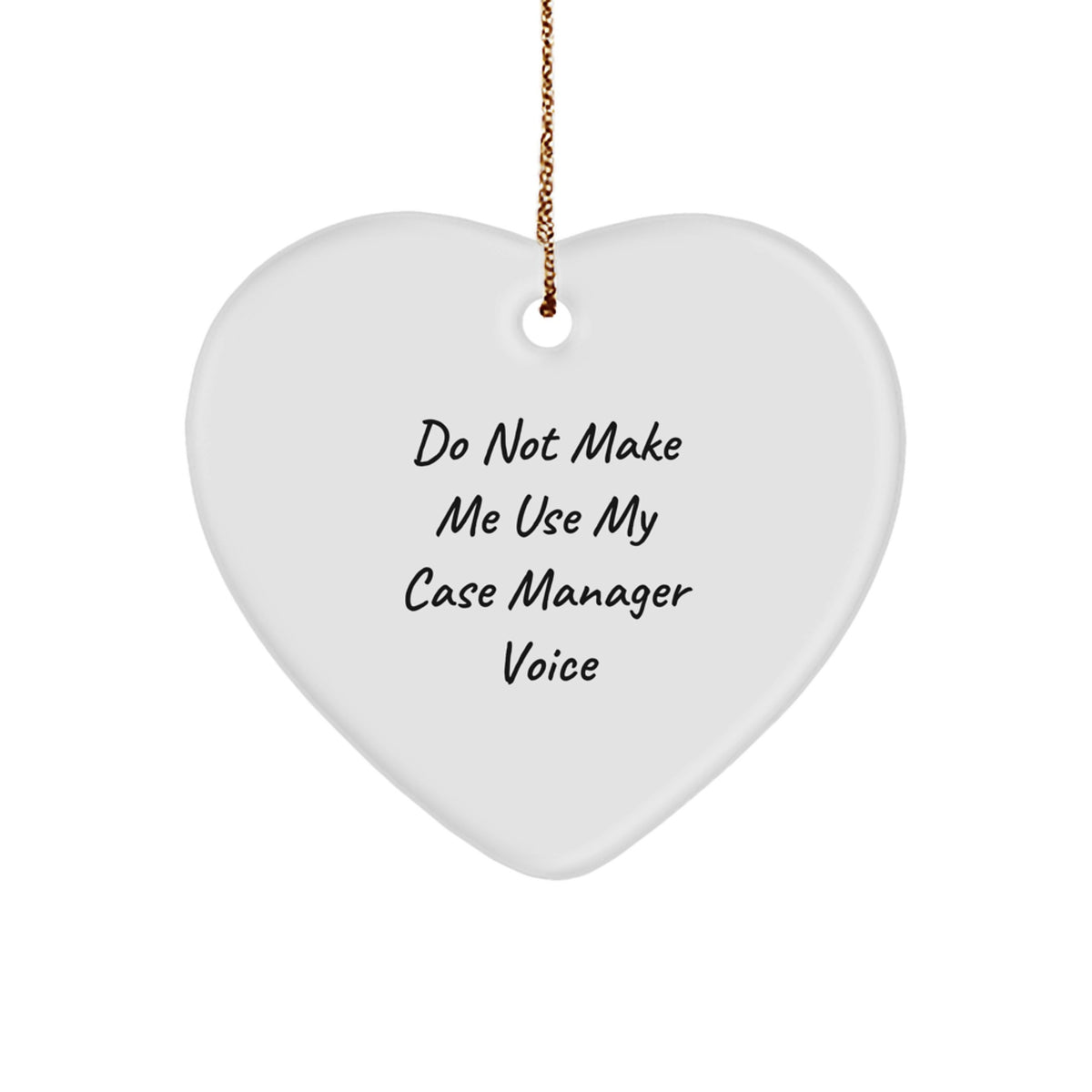 Funny Case Manager Gifts from Friends, Heart Ornament, Do Not Make Me Use My Case Manager Voice, Christmas Unique Gifts for Case Manager - Image 1
