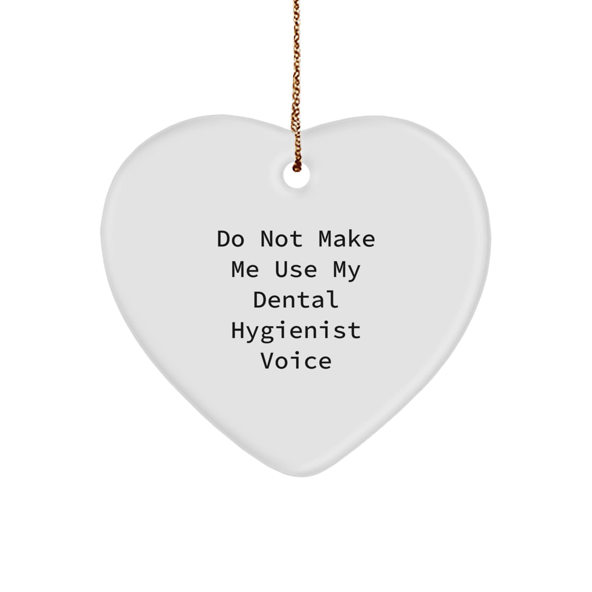 Funny Dental Hygienist Gifts from Men, Christmas Unique Gifts for Dental Hygienist, Heart Ornament 'Do Not Make Me Use My Dental Hygienist Voice' - Image 1