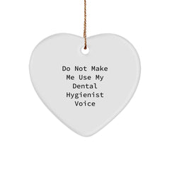 Funny Dental Hygienist Gifts from Men, Christmas Unique Gifts for Dental Hygienist, Heart Ornament 'Do Not Make Me Use My Dental Hygienist Voice' - Image 1