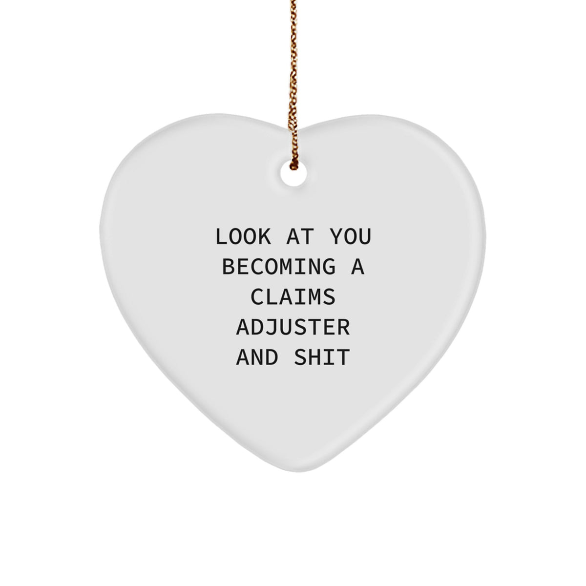 Gifts for Claims Adjusters, Funny Heart Ornament, Look At You Becoming A Claims Adjuster And Shit, Christmas Unique Gifts from Friends - Image 1