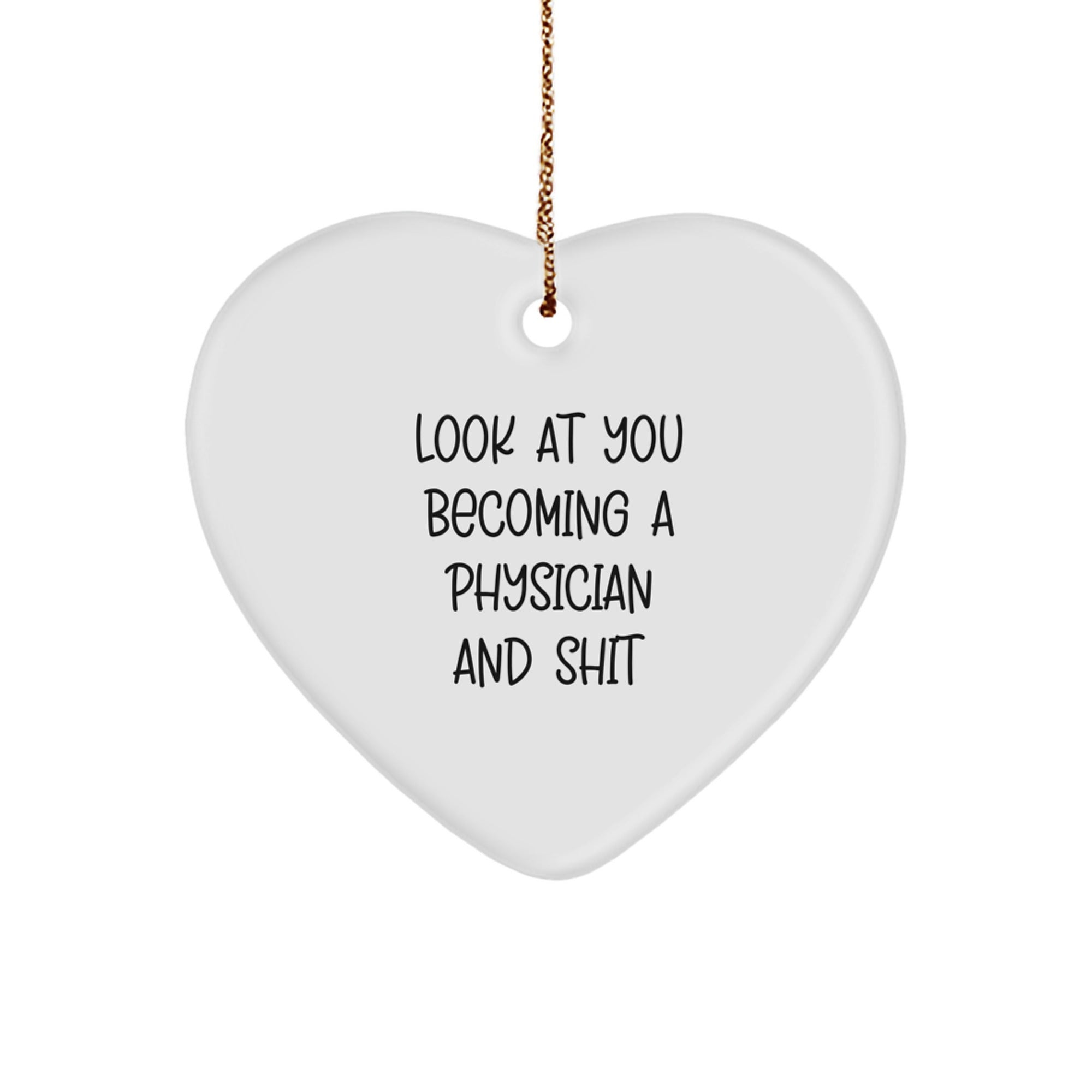 Funny Physician Gifts, Heart Ornament, 'Look At You Becoming A Physician And Shit' Quote, Christmas Unique Gifts from Family to Physician, Perfect for Physician's Office - Image 1