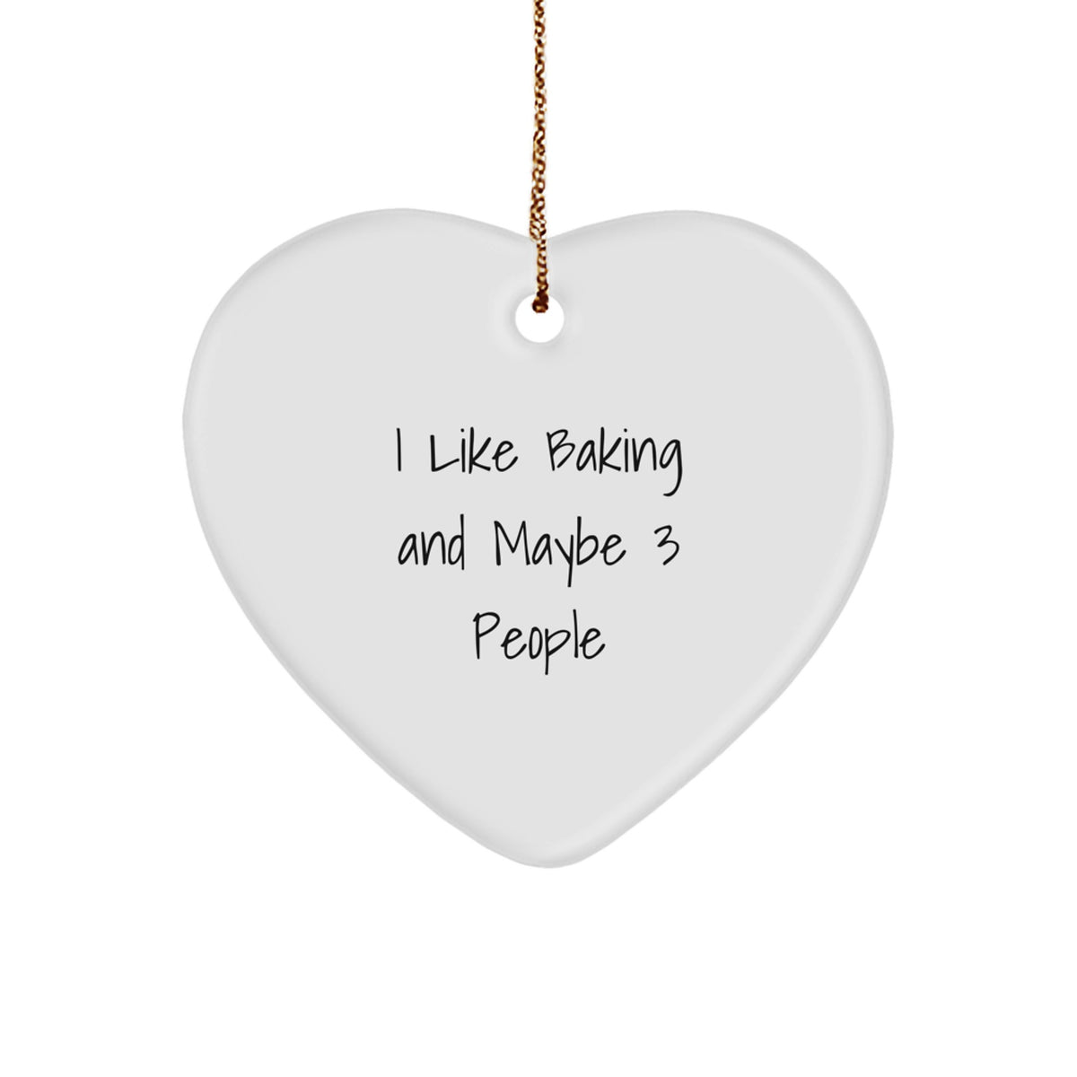 Funny Baking Gifts for Friends, Heart Ornament from Family, I Like Baking And Maybe 3 People, Christmas Unique Gifts - Image 1