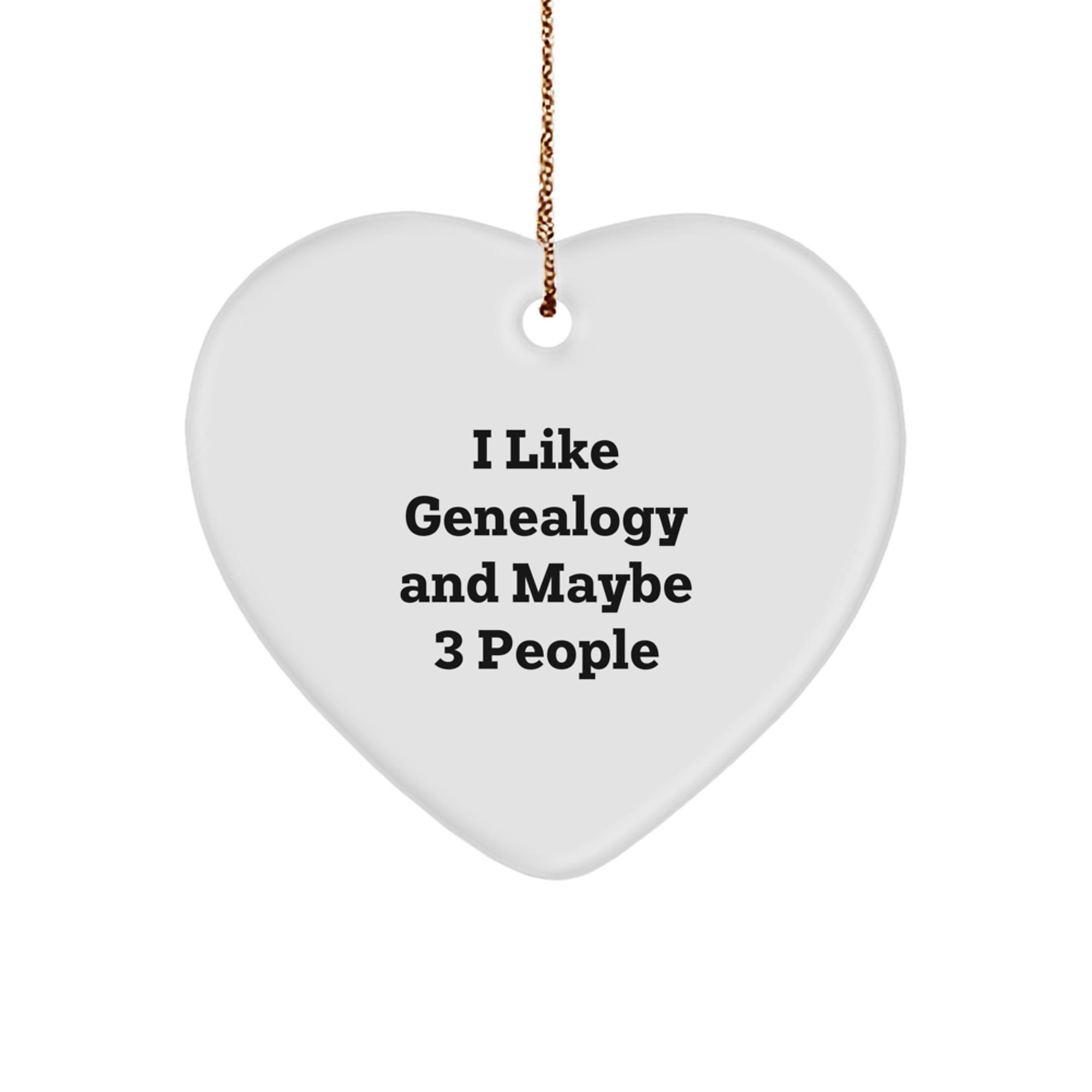 Funny Genealogy Gifts for Women, Heart Ornament 'I Like Genealogy And Maybe 3 People', Christmas Unique Gifts from Friends for Family - Image 1